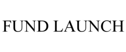 FUND LAUNCH trademark