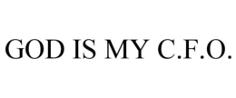 GOD IS MY C.F.O. trademark