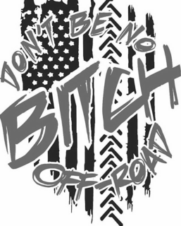 DON'T BE NO BITCH OFF-ROAD trademark