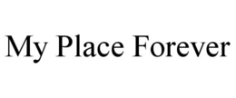 MY PLACE FOREVER trademark