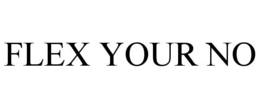 FLEX YOUR NO trademark