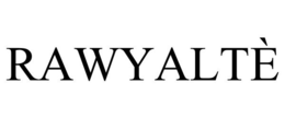 RAWYALTÈ trademark