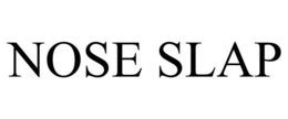 NOSE SLAP trademark