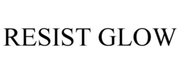 RESIST GLOW trademark