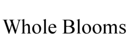 WHOLE BLOOMS trademark