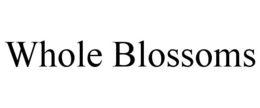 WHOLE BLOSSOMS trademark