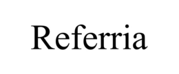 REFERRIA trademark