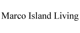 MARCO ISLAND LIVING trademark
