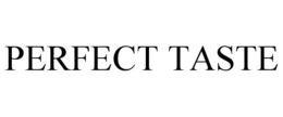 PERFECT TASTE trademark