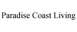 PARADISE COAST LIVING trademark