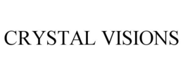 CRYSTAL VISIONS trademark
