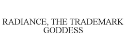 RADIANCE, THE TRADEMARK GODDESS trademark