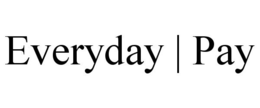 EVERYDAY | PAY trademark