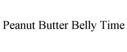 PEANUT BUTTER BELLY TIME trademark