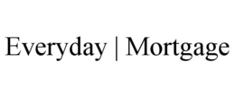 EVERYDAY | MORTGAGE trademark
