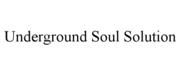 UNDERGROUND SOUL SOLUTION trademark