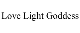 LOVE LIGHT GODDESS trademark