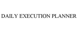 DAILY EXECUTION PLANNER trademark