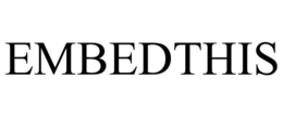 EMBEDTHIS trademark