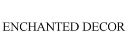 ENCHANTED DECOR trademark