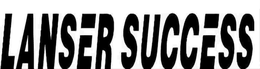LANSER SUCCESS trademark