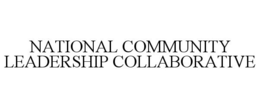 NATIONAL COMMUNITY LEADERSHIP COLLABORATIVE trademark