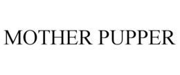 MOTHER PUPPER trademark