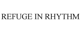 REFUGE IN RHYTHM trademark