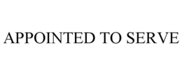APPOINTED TO SERVE trademark