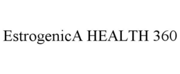 ESTROGENICA HEALTH 360 trademark