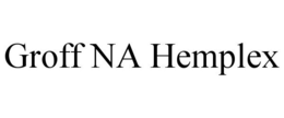 GROFF NA HEMPLEX trademark