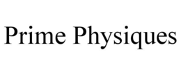 PRIME PHYSIQUES trademark