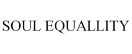 SOUL EQUALLITY trademark