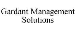 GARDANT MANAGEMENT SOLUTIONS trademark