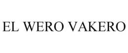 EL WERO VAKERO trademark