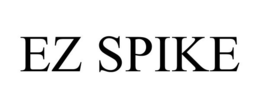 EZ SPIKE trademark