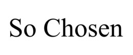 SO CHOSEN trademark