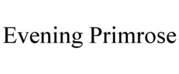 EVENING PRIMROSE trademark