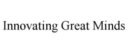 INNOVATING GREAT MINDS trademark