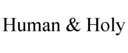 HUMAN & HOLY trademark
