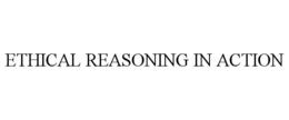 ETHICAL REASONING IN ACTION trademark