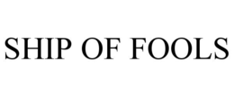 SHIP OF FOOLS trademark