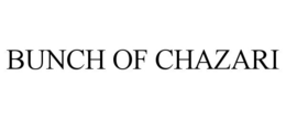 BUNCH OF CHAZARI trademark