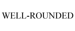 WELL-ROUNDED trademark
