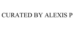 CURATED BY ALEXIS P trademark
