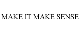 MAKE IT MAKE SENSE trademark