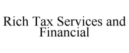 RICH TAX SERVICES AND FINANCIAL trademark