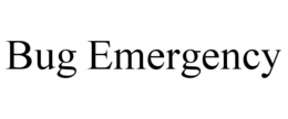 BUG EMERGENCY trademark