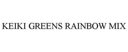 KEIKI GREENS RAINBOW MIX trademark