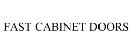 FAST CABINET DOORS trademark